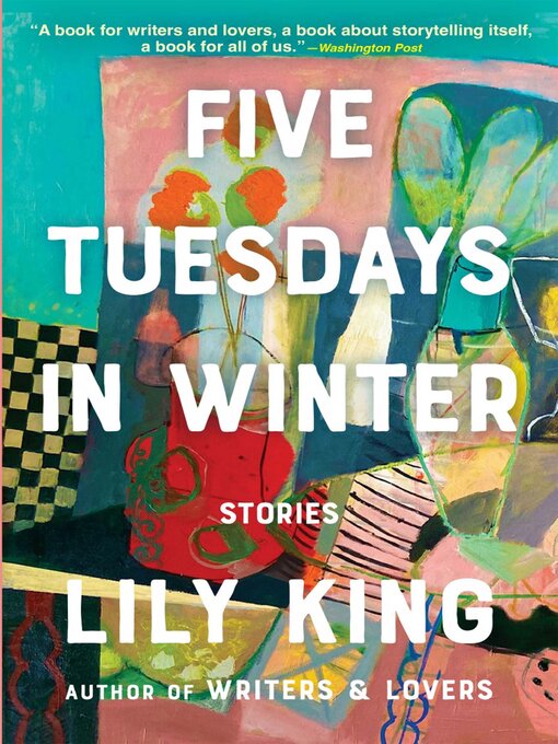 Title details for Five Tuesdays in Winter by Lily King - Available